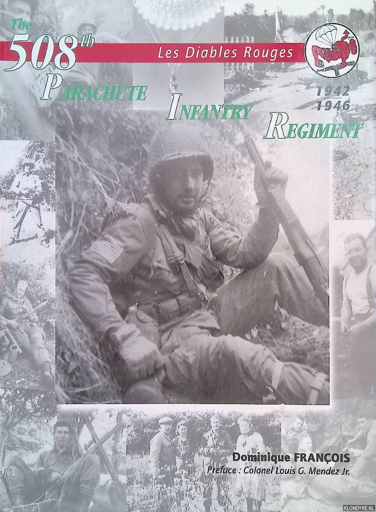 Franois, Dominique & Colonel Louis G. Mendez Jr. (preface) - The 508th Parachute Infantry Regiment 1942-1946: Les Diables Rouges *SIGNED*