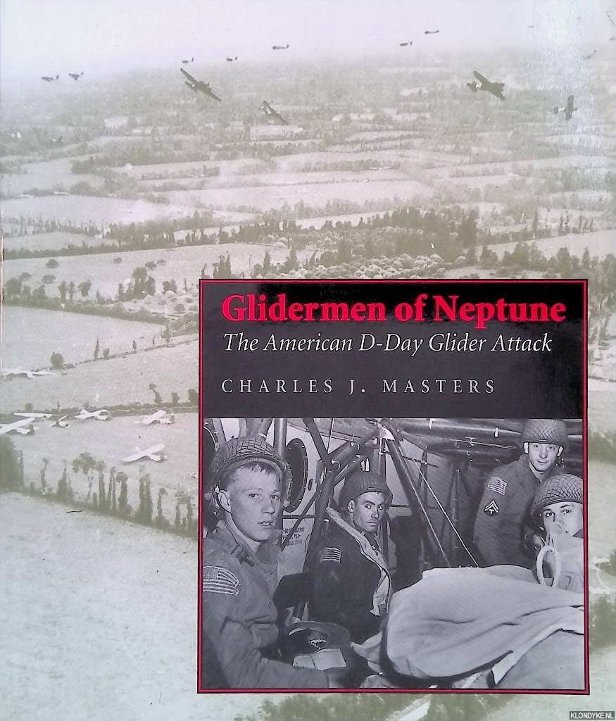 Masters, Charles J. - Glidermen of Neptune: The American D-Day Glider Attack