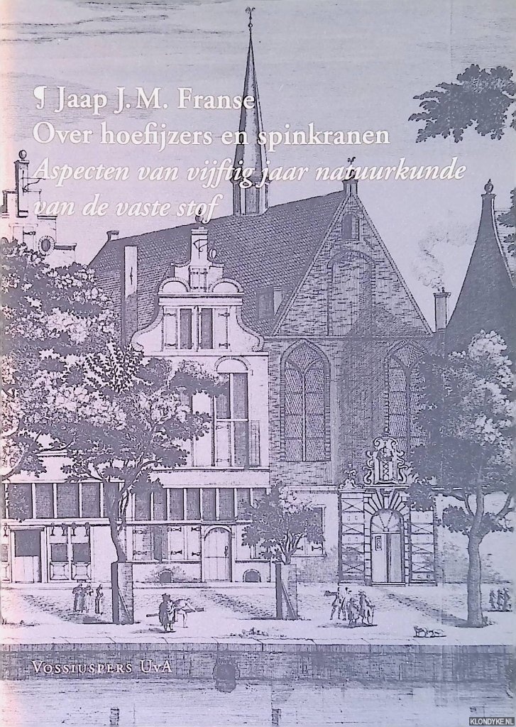 Franse, Jaap J.M. - Over hoefijzers en spinkranen. Aspecten van vijftig jaar natuurkunde van de vaste stof