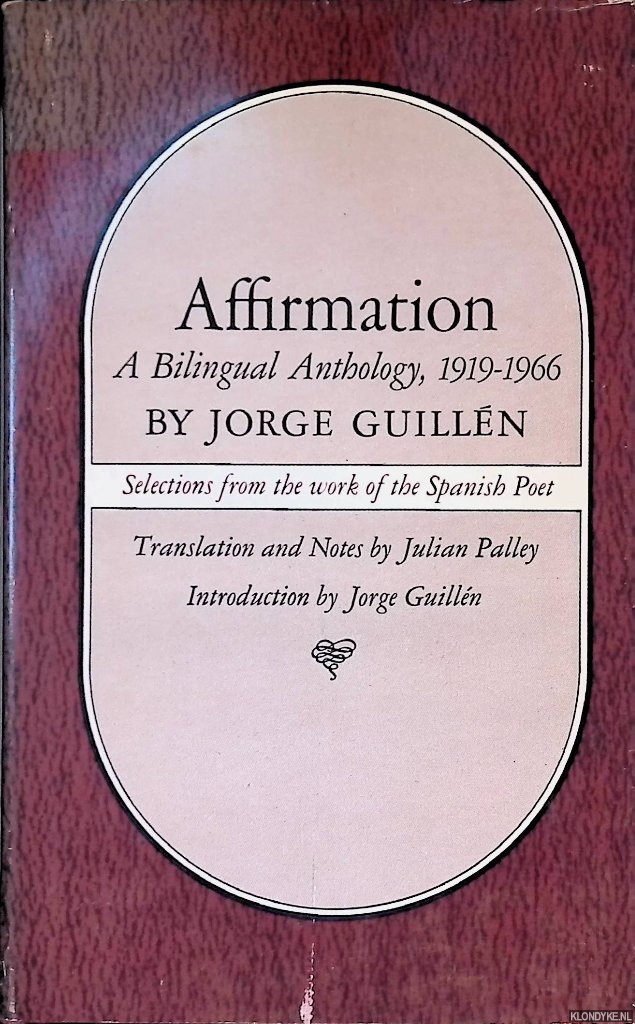 Guilln, Jorge - Affirmation: a Bilingual Anthology, 1919-1966 - Selections from the work of the Spanish Poet