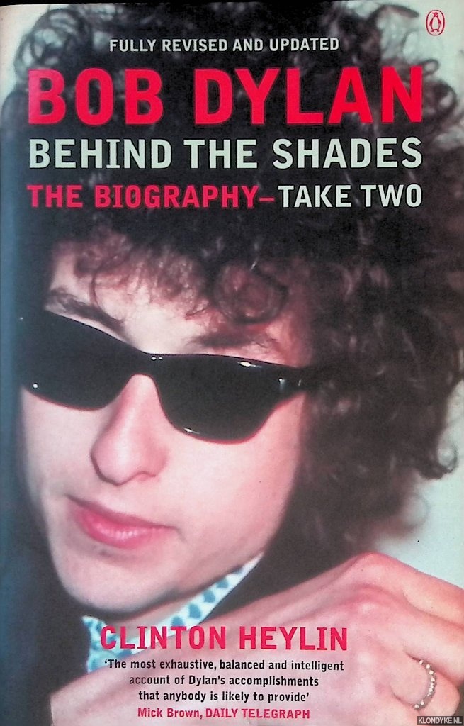 Heylin, Clinton - Bob Dylan: Behind The Shades: Take Two