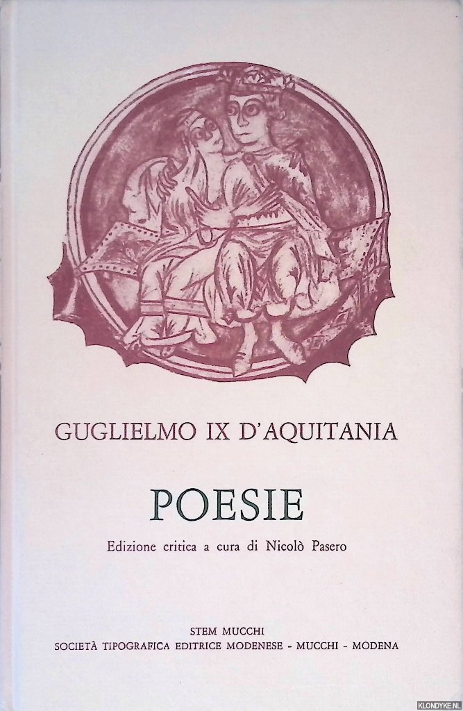 Guglielmo IX d'Aquitania - Poesie: edizione critica a cura di Nicol Pasero