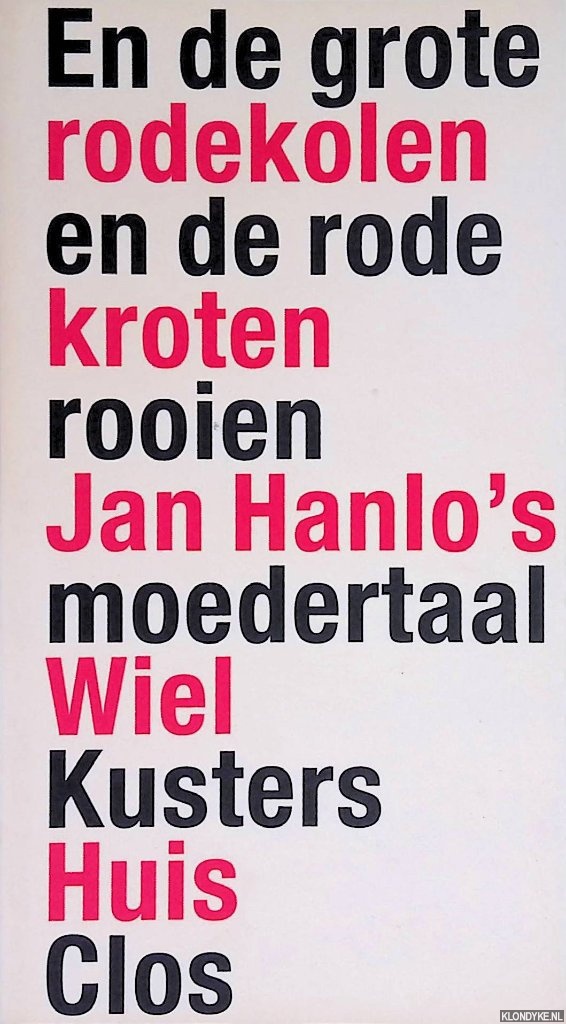 Kusters, Wiel - En de grote rodekolen en de rode kroten rooien: Jan Hanlo's moedertaal