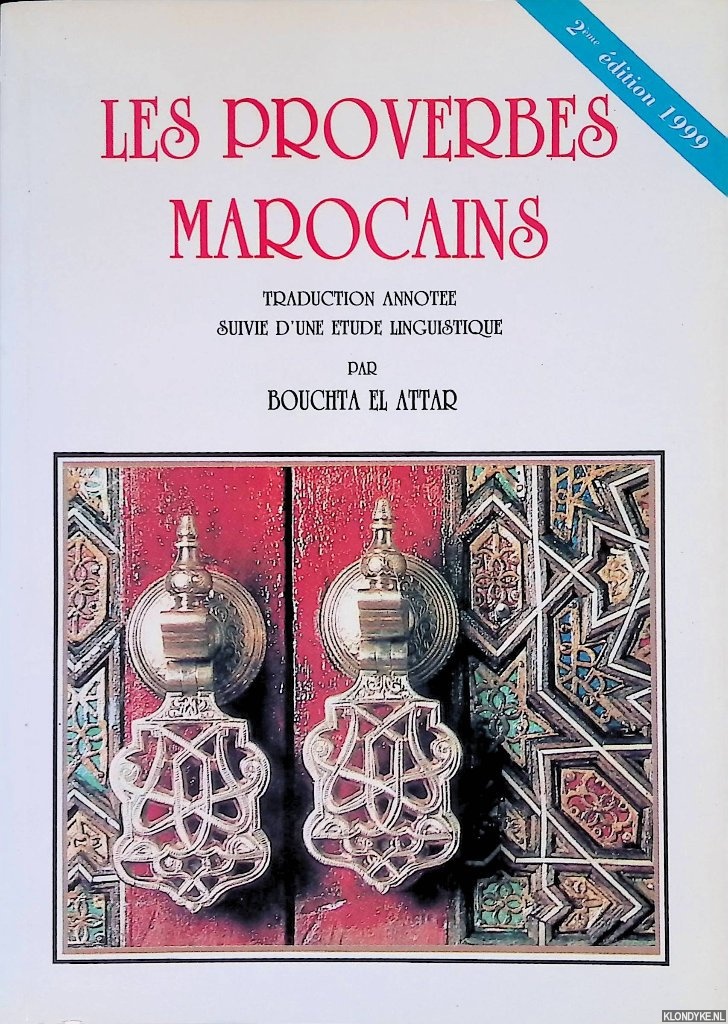 Attar, Bouchta el (traduction annote suivi d'une etude linguistique par) - Les proverbes marocains