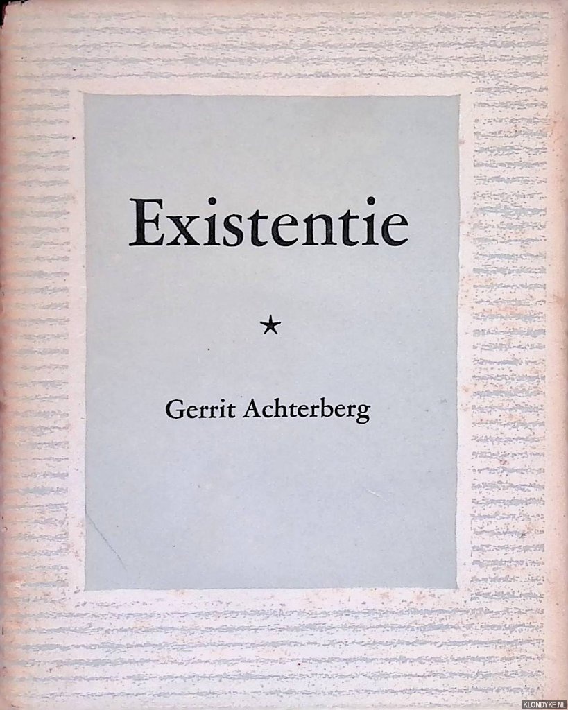 Achterberg, Gerrit - Existentie: gedichten