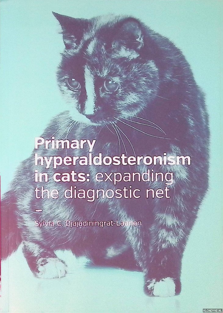 Djajadiningrat-Laanen, Sylvia C. - Primary hyperaldosteronism in cats: expanding the diagnostic net
