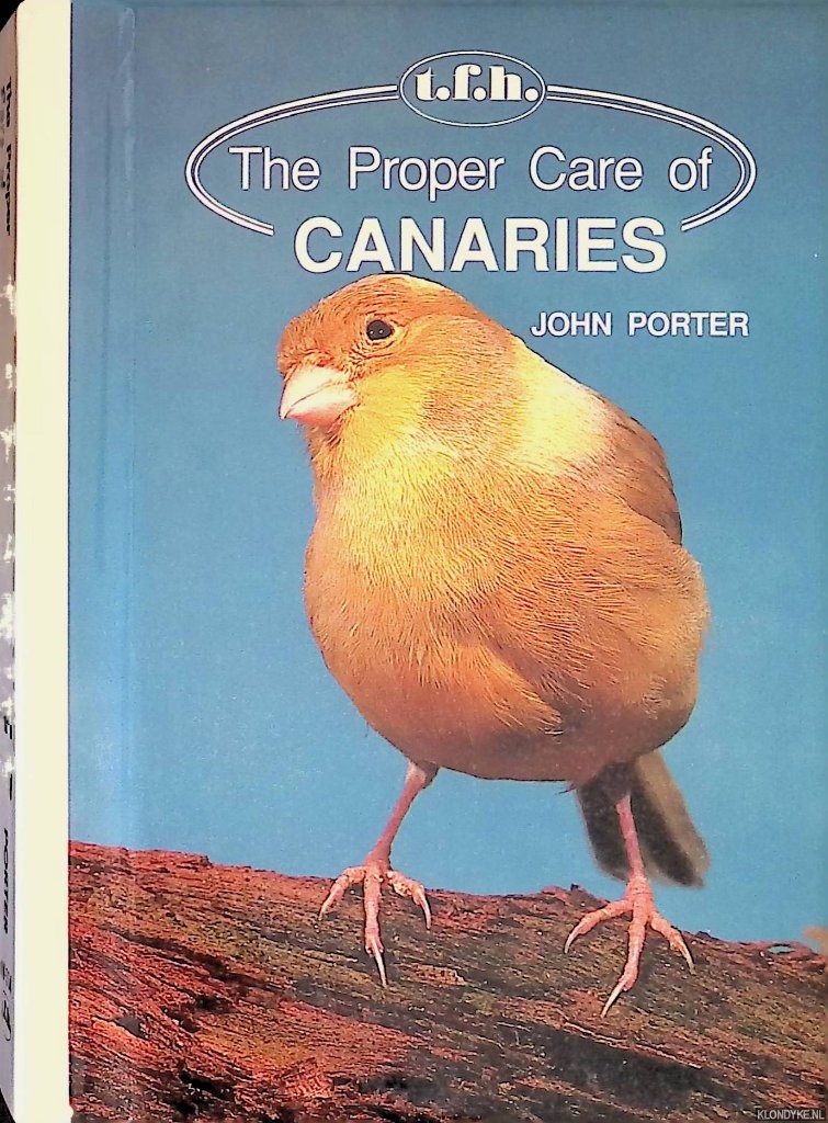 Porter, John - The Proper Care of Canaries