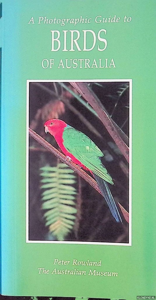 Rowland, Peter - A photographic guide to birds of Australia