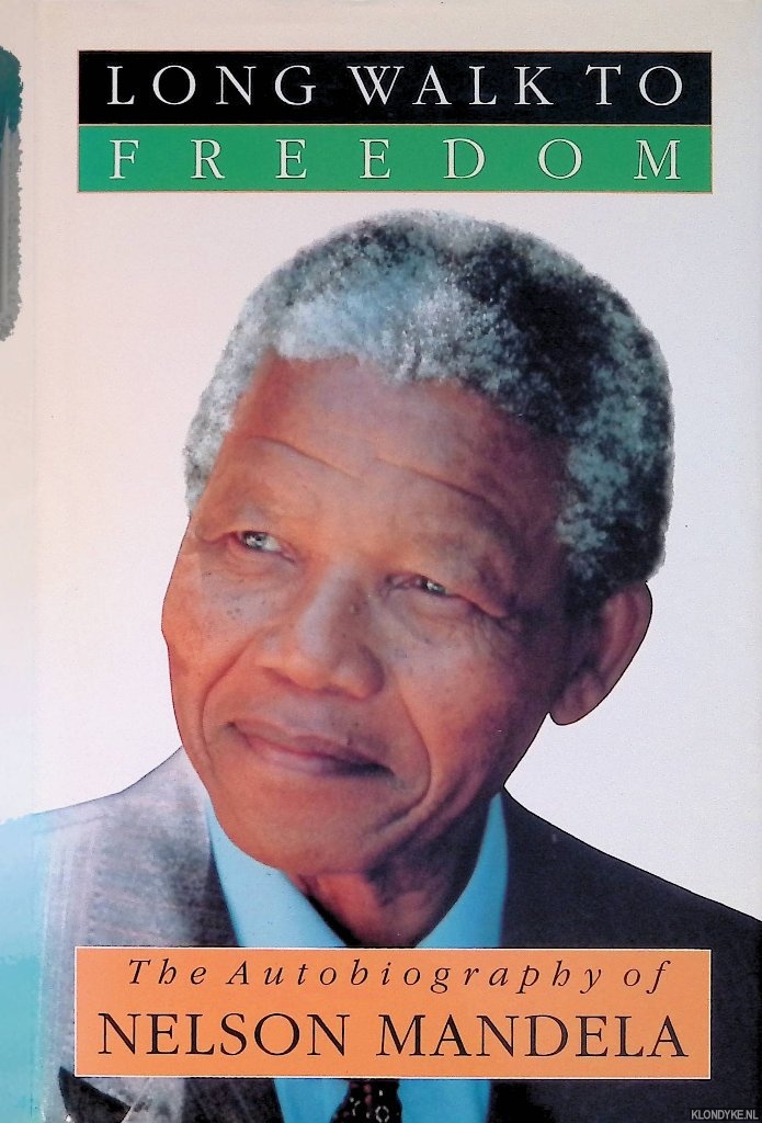Mandela, Nelson - Long Walk To Freedom: The Autobiography of Nelson Mandela