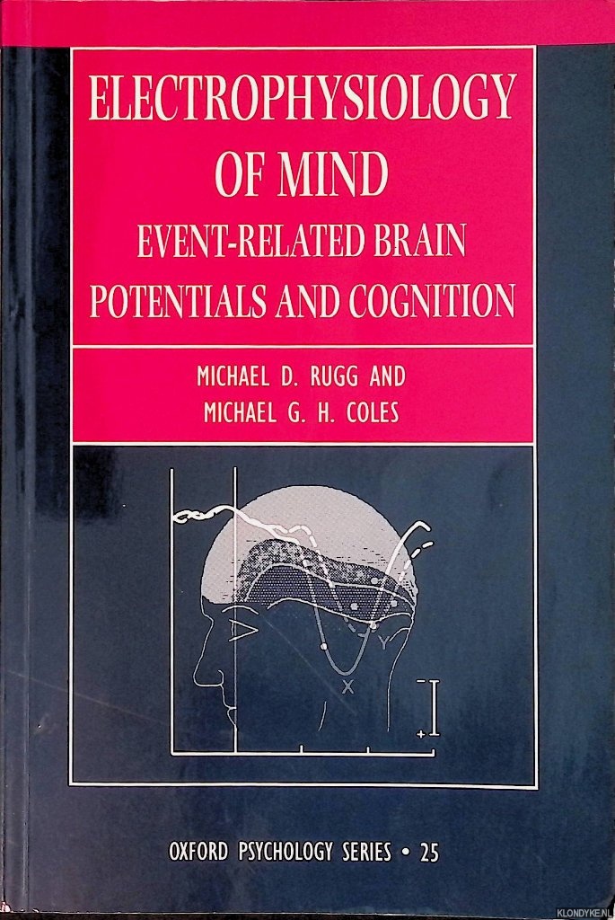 Rugg, Michael D. - Electrophysiology of mind. Event-related brain potentials and cognition