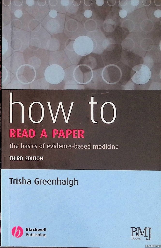Greenhalgh, Trisha - How to Read a Paper: The Basics of Evidence-based Medicine