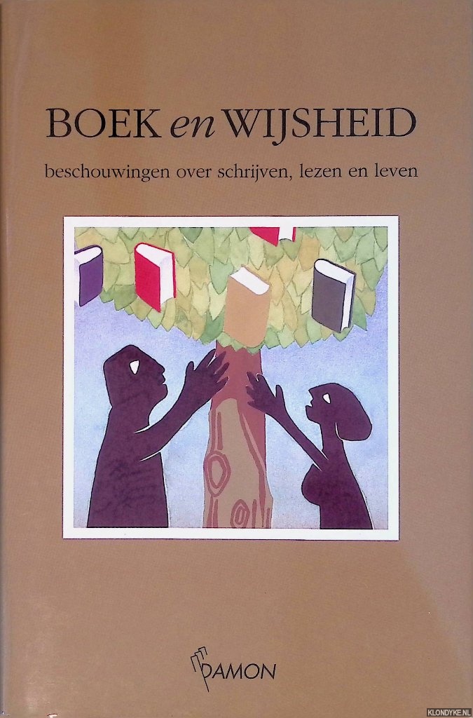 Messing, F. & P. Overmeer & H. Willemsen (redactie) - Boek en wijsheid: beschouwingen over schrijven, lezen en leven