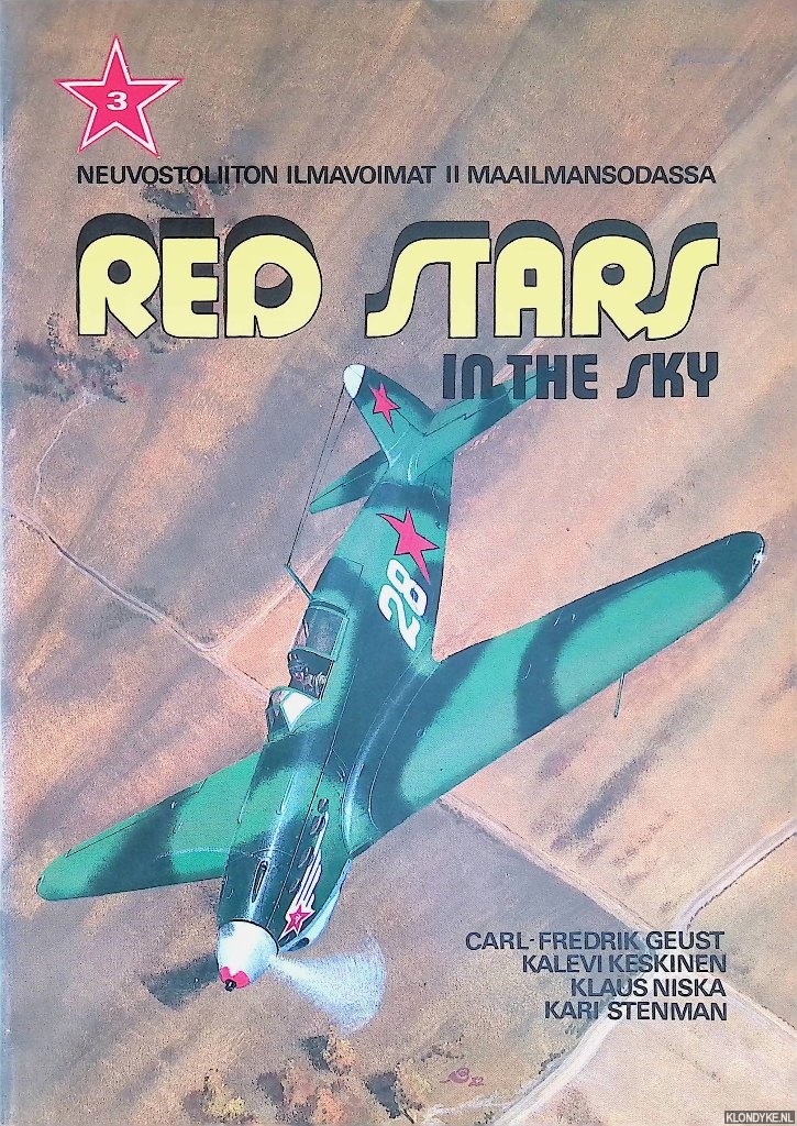 Geust, Carl-Fredrik & Kalevi Keskinen & Klaus Niska & Kari Stenman - Red Stars in the Sky 3: Soviet Air Force in World War Two = Neuvostoliiton Ilmavoimat ii maailmansodassa