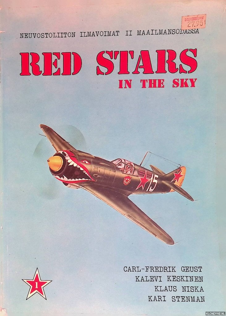 Geust, Carl-Fredrik & Kalevi Keskinen & Klaus Niska & Kari Stenman - Red Stars in the Sky 1: Soviet Air Force in World War Two = Neuvostoliiton Ilmavoimat ii maailmansodassa