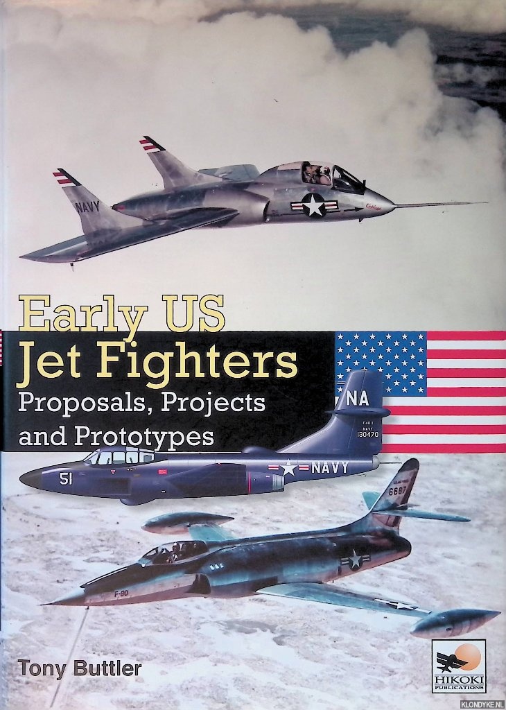 Buttler, Tony - Early US Jet Fighters: Proposals, Projects and Prototypes