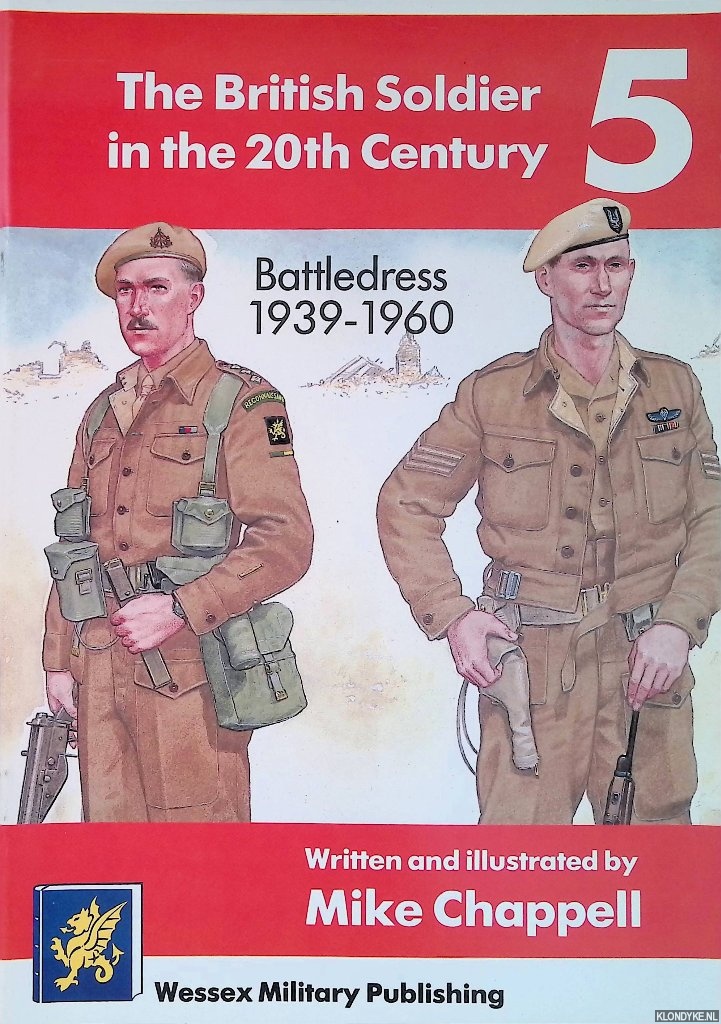 Chappell, Mike - The British Soldier in the 20th Century 5: Battledress 1939-60
