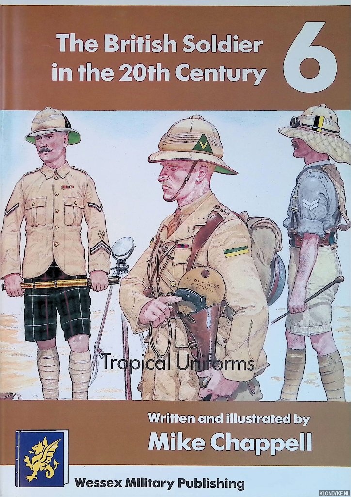 Chappell, Mike - The British Soldier in the 20th Century 6: Tropical Uniforms