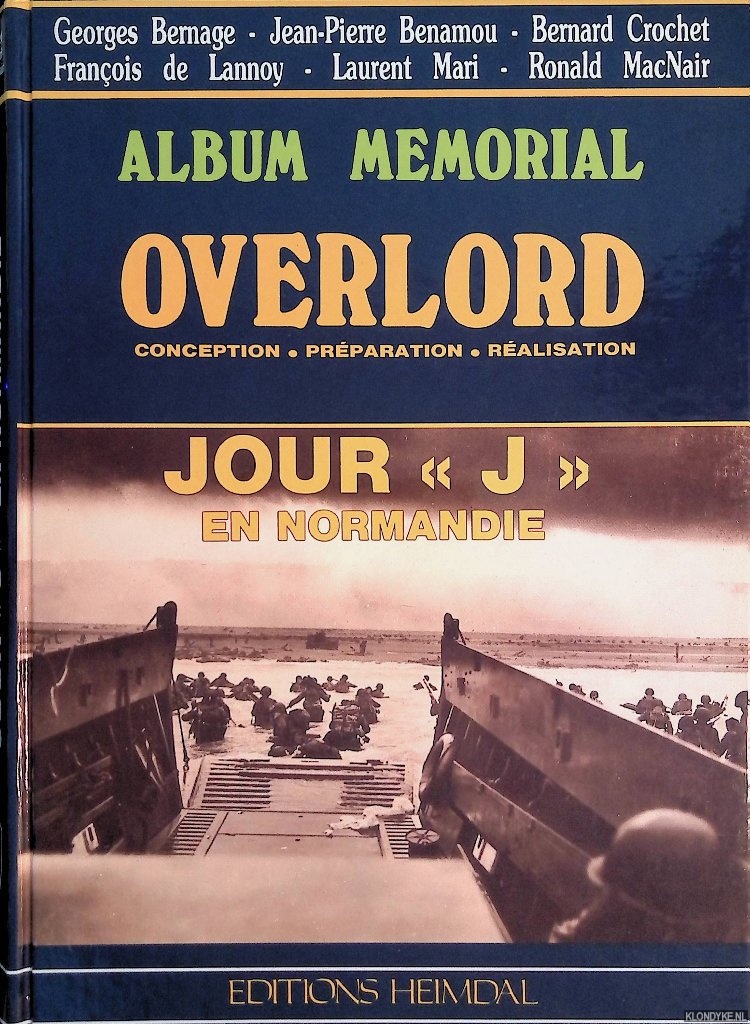 Bernage, Georges & Jean-Pierre Benamou & Bernard Crochet & Franois de Lannoy & Laurent Mari & Ronald MacNair - Album Memorial: Overlord: conception, prparation, ralisation: jour 