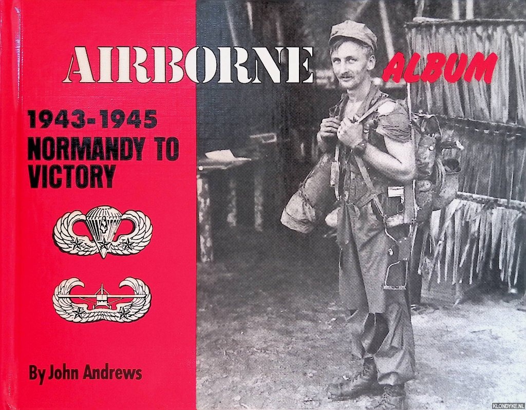 Andrews, John - Airborne Album: 1943-1945 Normandy to Victory