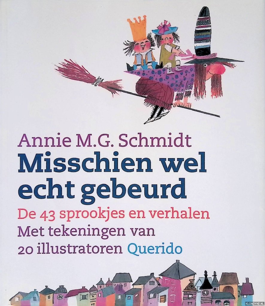 Schmidt, Annie M.G. - Misschien wel echt gebeurd: de drienveertig sprookjes en verhalen