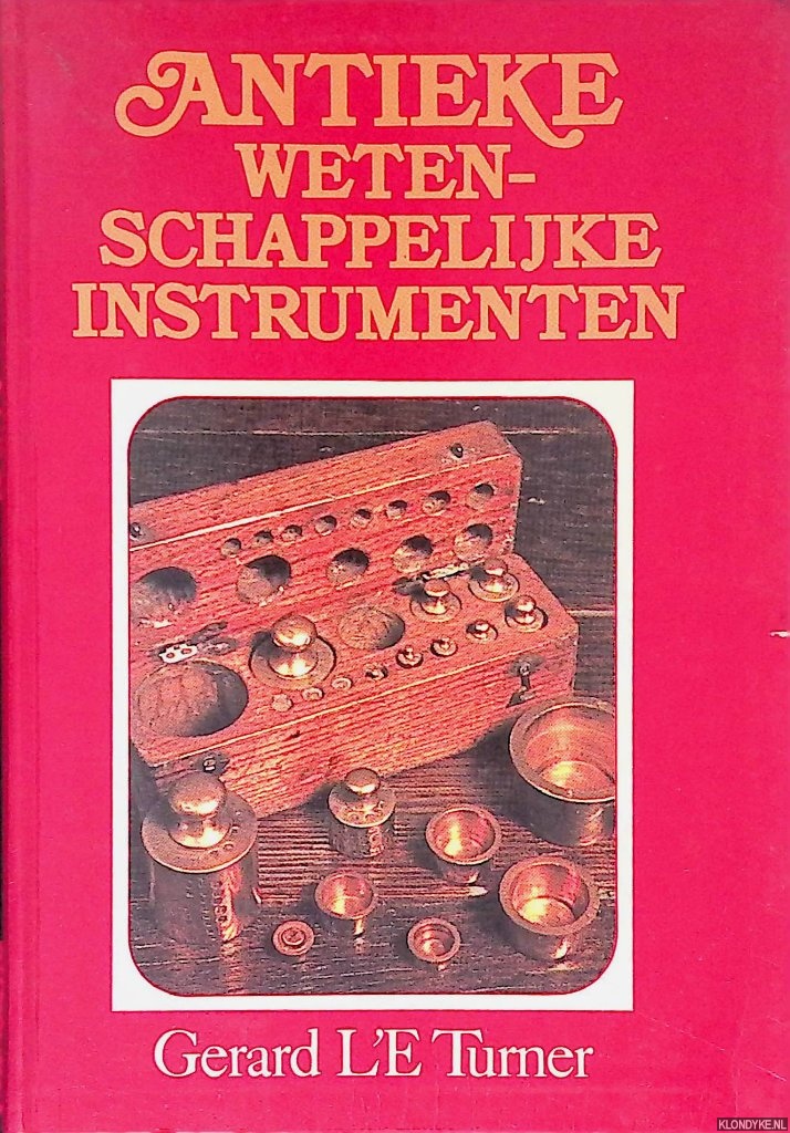 Turner, Gerard L'E - Antieke wetenschappelijke instrumenten