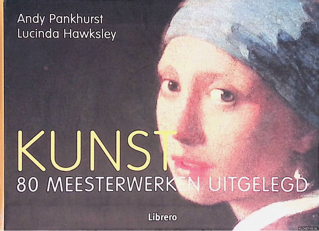 Pankhurst, Andy & Lucinda Hawksley - Kunst: 80 meesterwerken uitgelegd