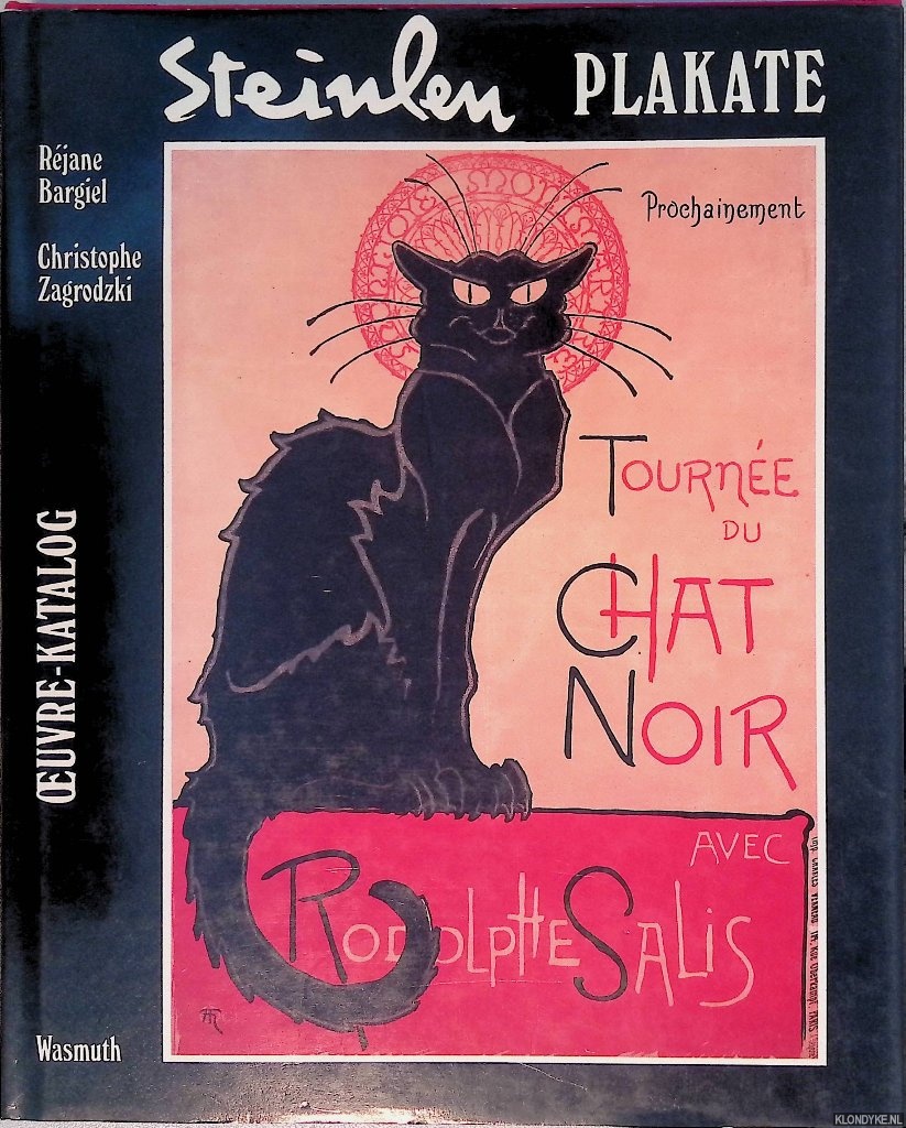 Bargiel, Rejane & Christophe Zargrodzki - Stenlein: Plakate: Oeuvre-Katalog Thophile-Alexandre Steinlen