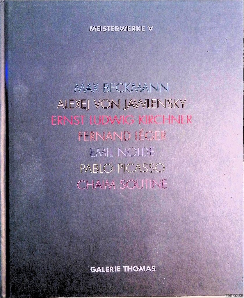 Thomas, Silke & Patricia von Eicken - and others - Meisterwerke V: Max Beckmann, Alexej von Jawlensky, Ernst Ludwig Kirchner, Fernand Lger, Emil Nolde, Pablo Picasso, Chaim Soutine