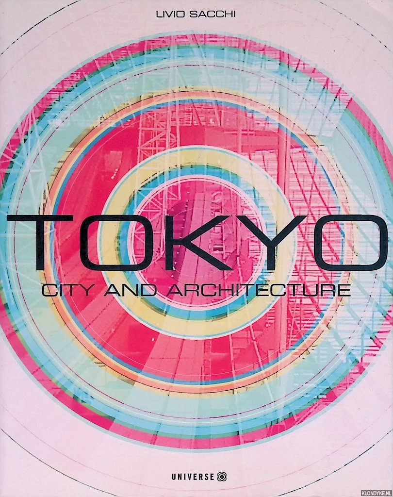 Sacchi, Livio - Tokyo: City and Architecture