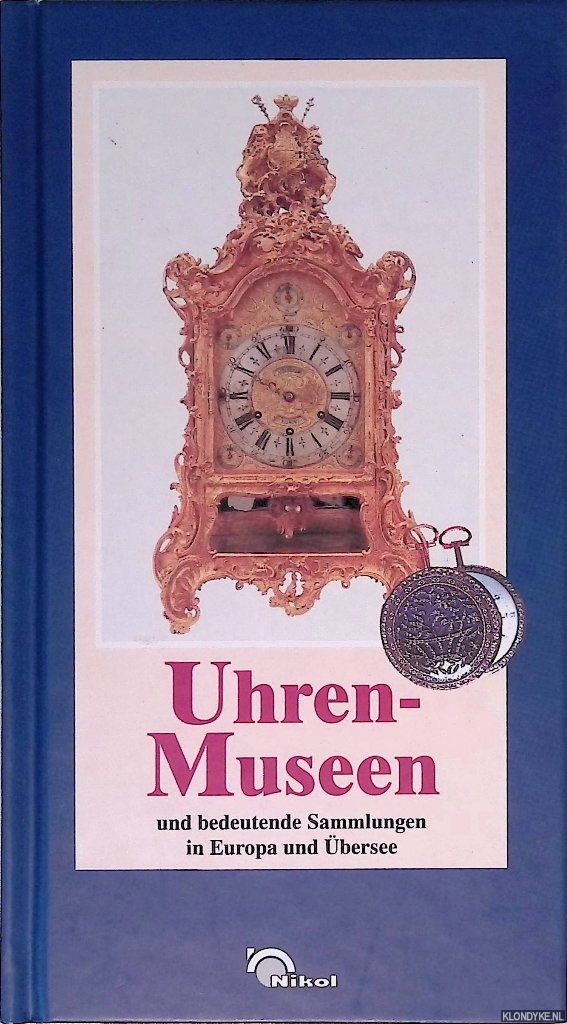 Pfeiffer-Belli, Christian & Christoph B. Konrad - Uhrenmuseen und bedeutende Sammlungen in Europa und bersee