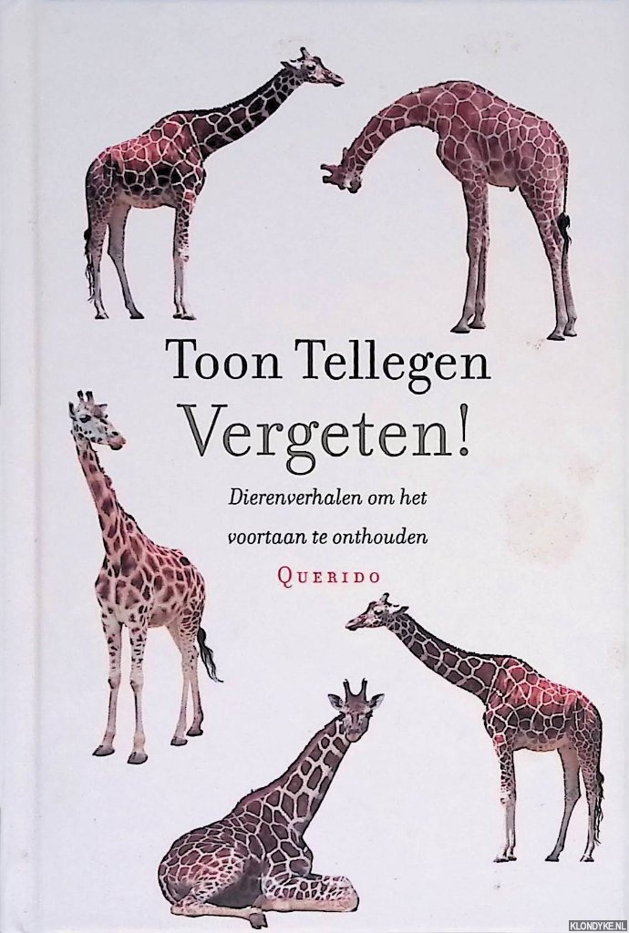 Tellegen, Toon - Vergeten! Dierenverhalen om het voortaan te onthouden