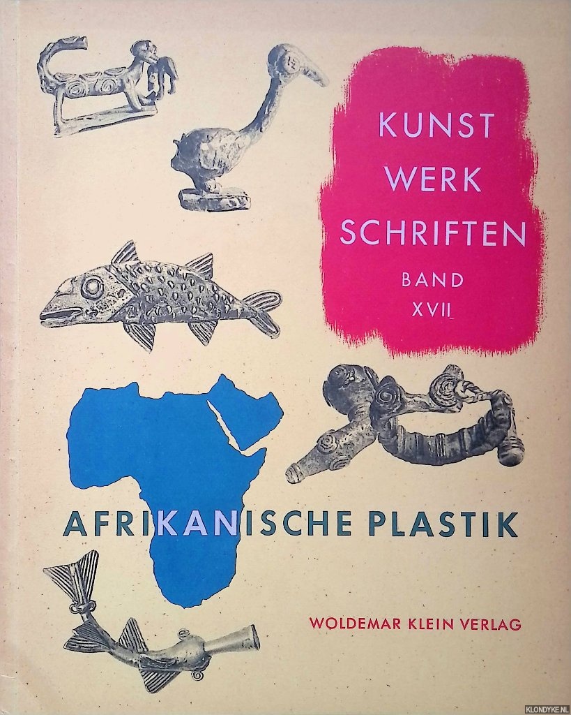 Woldemar Klein - Afrikanische Plastik: Kunstwerk-Schriften Band 17