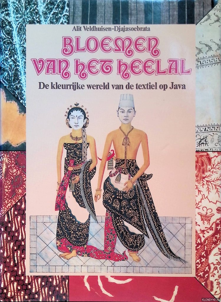 Veldhuisen-Djajasoebrata, Alit - Bloesem van het heelal. De kleurrijke wereld van de textiel op Java