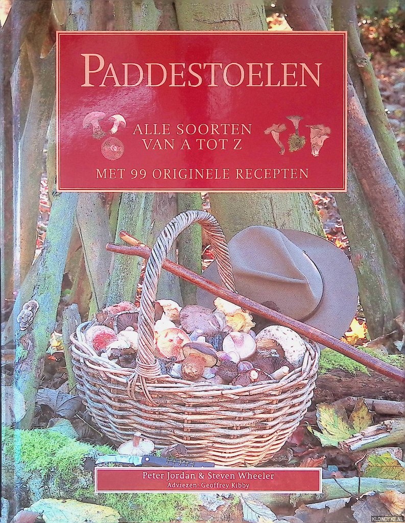 Jordan, Peter & Steven Wheeler - Paddestoelen: Alle soorten van A tot Z: met 99 originele recepten
