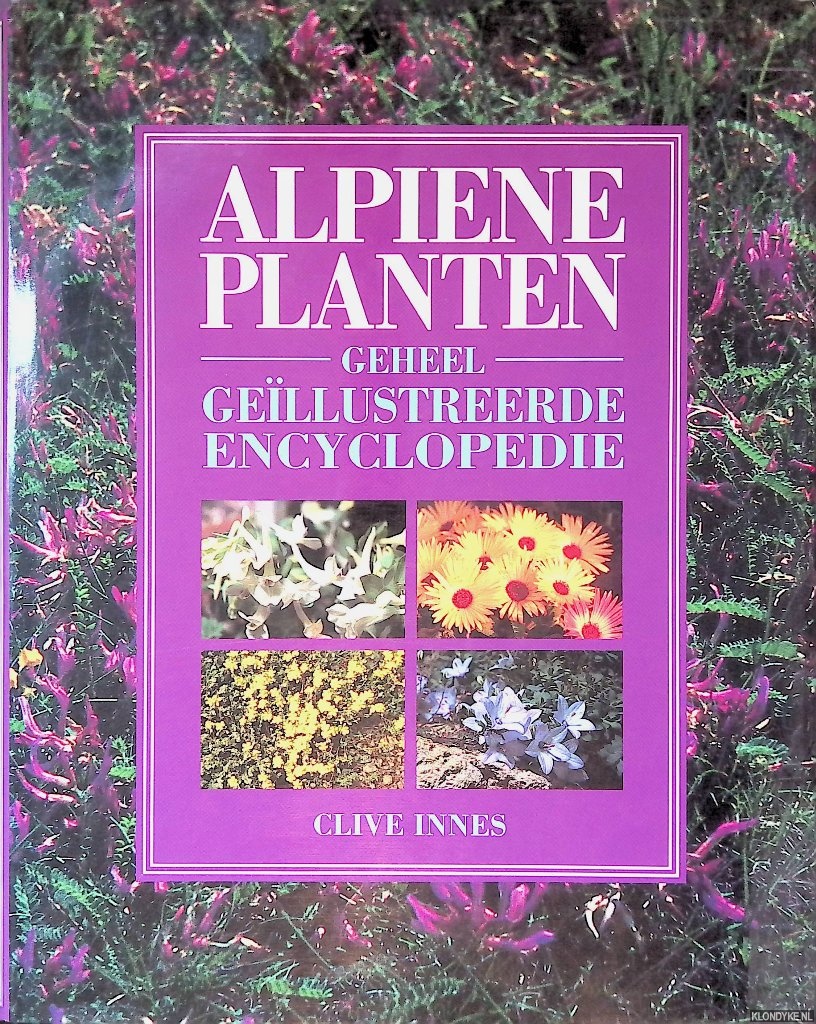 Innes, Clive - Alpiene planten: geheel gellustreerde encyclopedie