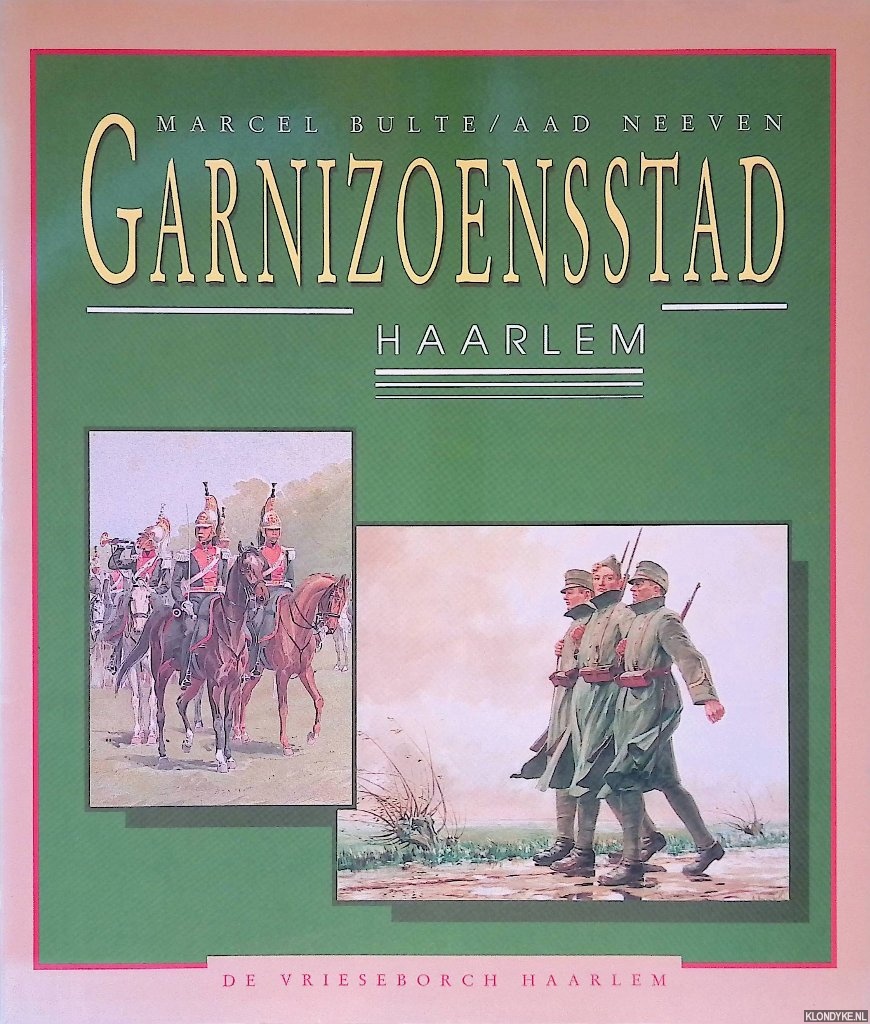 Bulte, Marcel & Aad Neeven - Garnizoensstad Haarlem