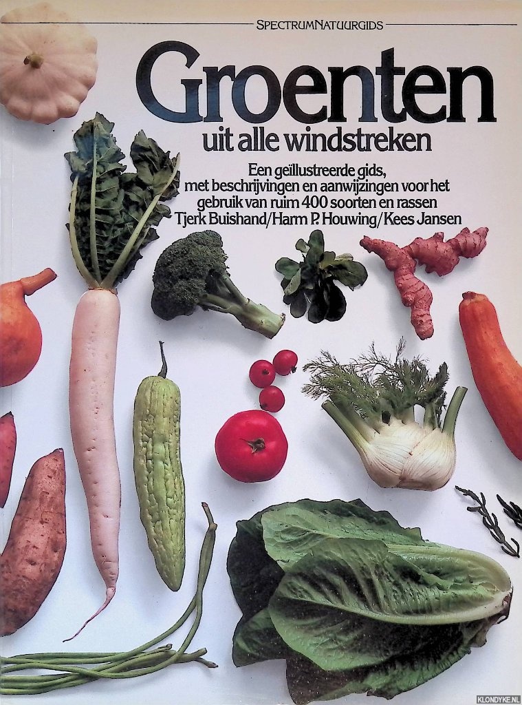 Buishand, Tjerk & Harm P. Bouwing & Kees Jansen - Groenten uit alle windstreken: een gellustreerde gids, met beschrijvingen en aanwijzingen voor het gebruik van ruim 400 soorten en rassen