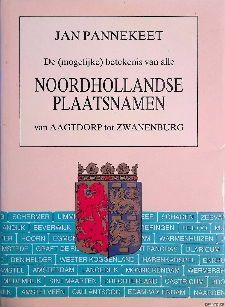 Pannekeet, Jan - De (mogelijke) betekenis van alle Noordhollandse plaatsnamen