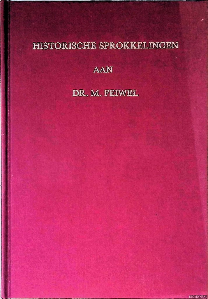 Dekking, F. - en anderen - Historische sprokkelingen uit de Universiteit van Amsterdam. Aangeboden aan mevr. M. Feiwel bij haar afscheid
