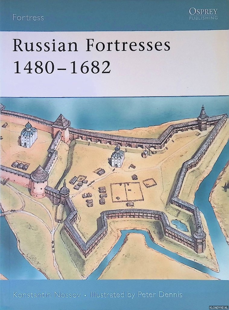 Nossov, Konstantin & Peter Dennis (illustrations) - Russian Fortresses 1480-1682