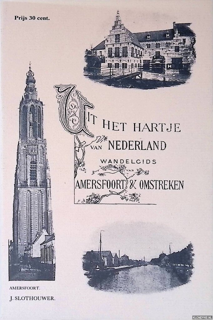 Slothouwer, J. - Uit het hartje van Nederland: wandelgids van Amersfoort & omstreken