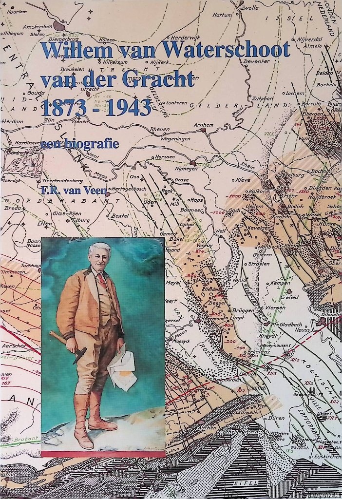 Veem F.R. van - Willem van Waterschoot van der Gracht 1873-1943: een biografie