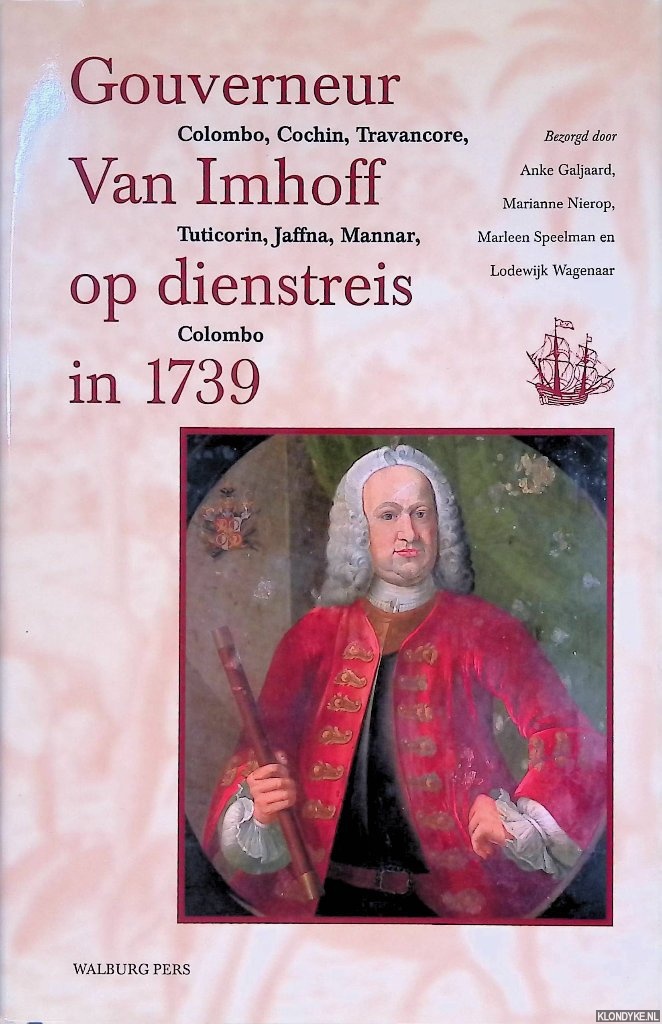 Galjaard, Anke & Marianne Nierop & Marleen Speelman & Lodewijk Wagenaar - Gouverneur Van Imhoff op dienstreis in 1739: naar Cochin, Travancore, Tuticorin, en terug over Jaffna en Mannar naar Colombo *GESIGNEERD*