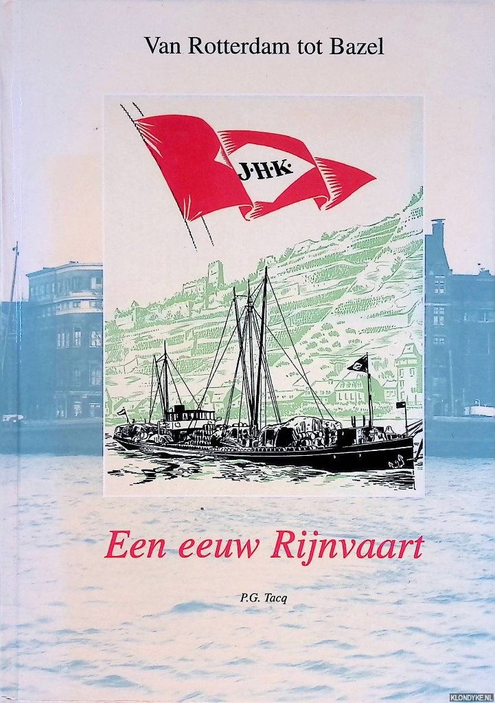 Tacq, P.G. - Van Rotterdam tot Bazel: een eeuw Rijnvaart