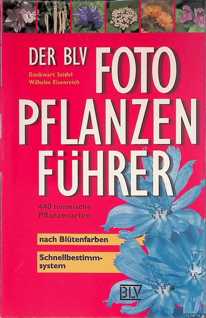 Dankwart, Seidel & Wilhelm Eisenreich - Der BLV Foto-Pflanzenfhrer