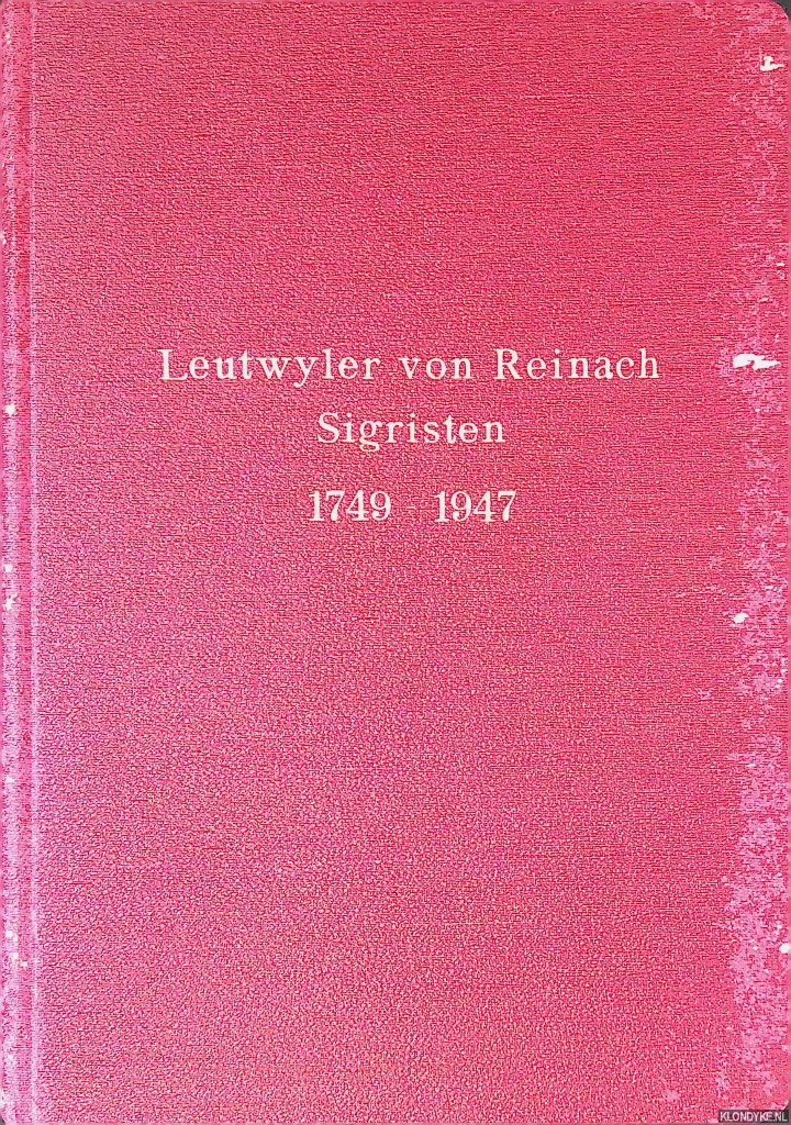 Leutwyler, Paul - Leutwyler von Reinach: Sigristen 1749-1947