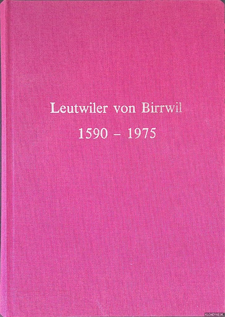 Leuwyler, Paul - Leutwiler von Birrwil 1590-1975