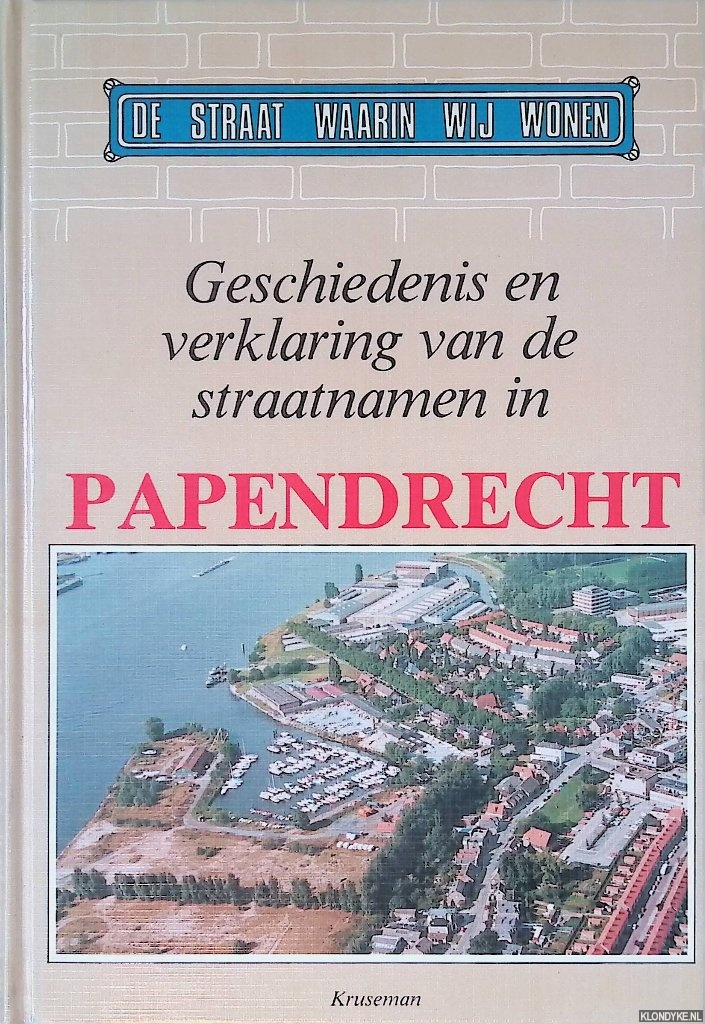 Visser, Drs. H.A. - Geschiedenis en verklaring van de staatnamen in Papendrecht