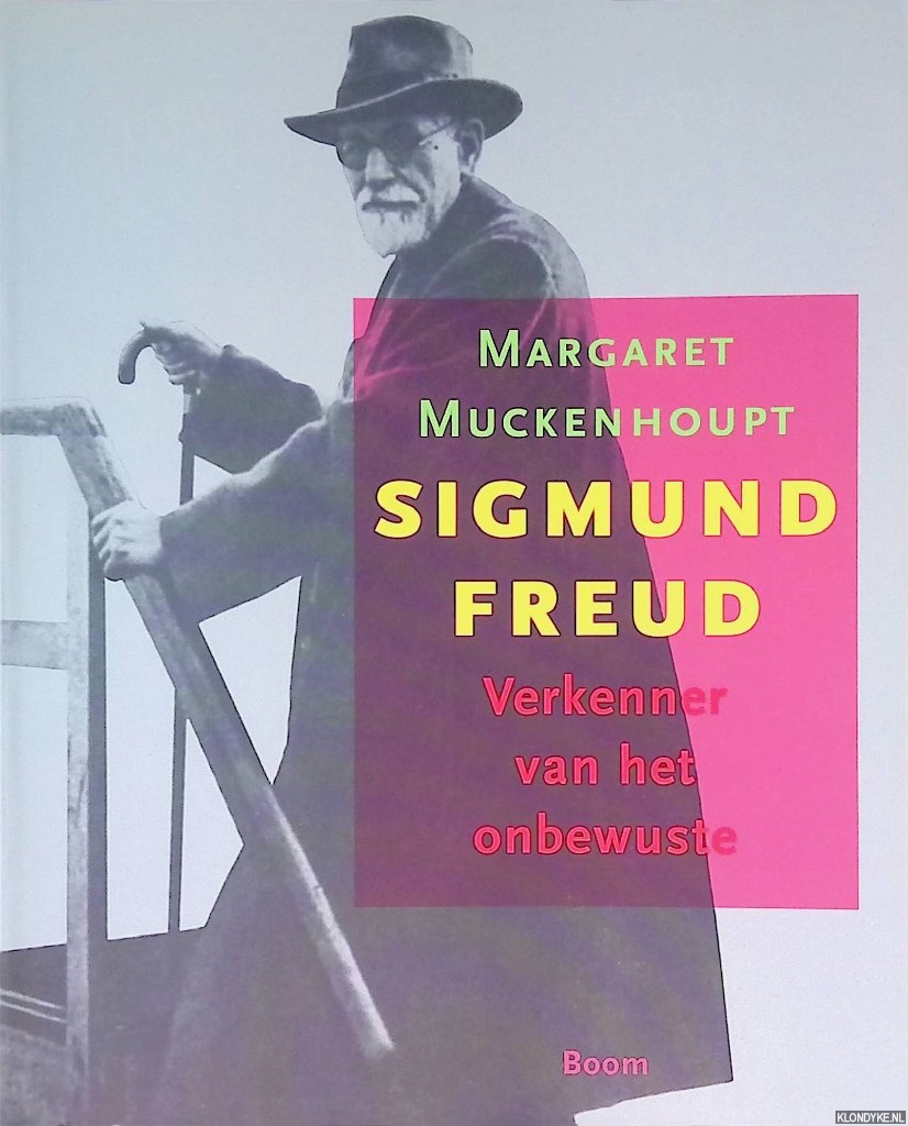 Muckenhoupt, Margaret - Sigmund Freud: verkenner van het onbewuste