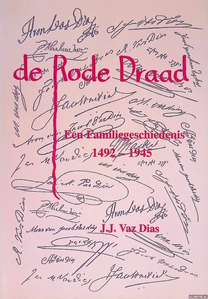 Vaz Dias, J.J. - De Rode Draad een familiegeschiedenis 1492-1945
